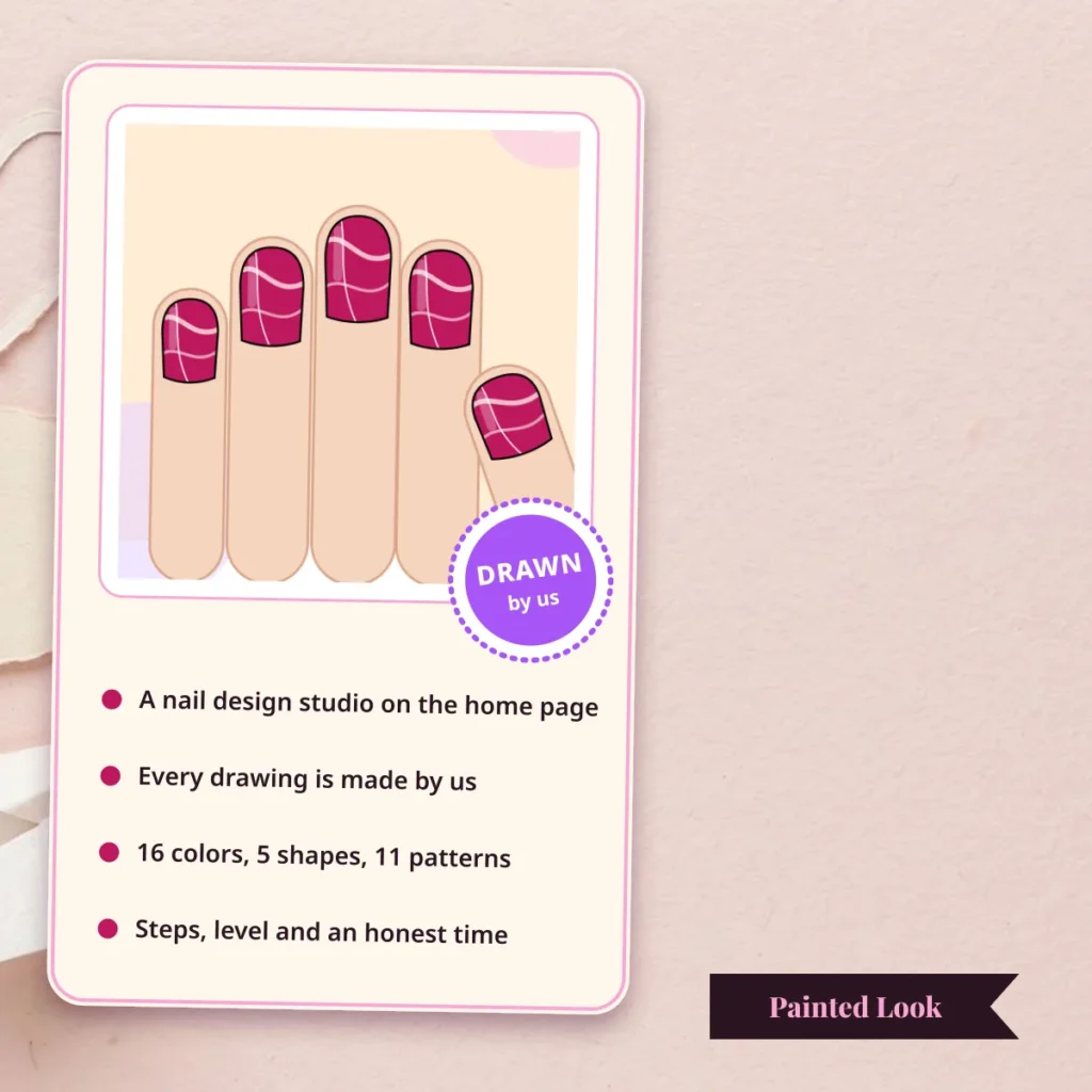 About Painted Look: a nail design studio with our own drawings, 16 colors, 5 shapes, 11 patterns, steps, a level and an honest time
